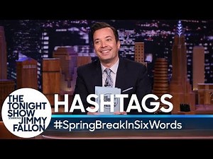 Hashtags: #SpringBreakInSixWords