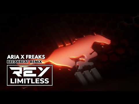 Aria X Freaks [ReyLimitless Breakbeat Remix]