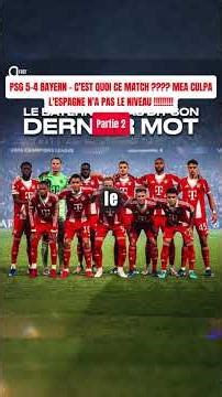 PSG 5-4 BAYERN - C'EST QUOI CE MATCH ???? MEA CULPA - L'ESPAGNE N'A PAS LE NIVEAU !!!!!!!!! Partie 2