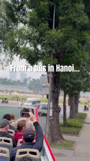 Hanoi from a bus feels unreal