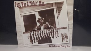 World's Greatest Fishing Band - Papa Was A Fishin' Man