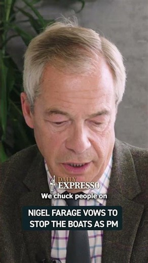 Nigel Farage vows to 'STOP THE BOATS' in days of becoming PM | Daily Expresso