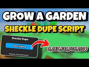 [NEW!⚱️]✨GROW A GARDEN SHECKLE DUPE SCRIPT! 💸 | TRILLIONS OF SHECKLES! 👑