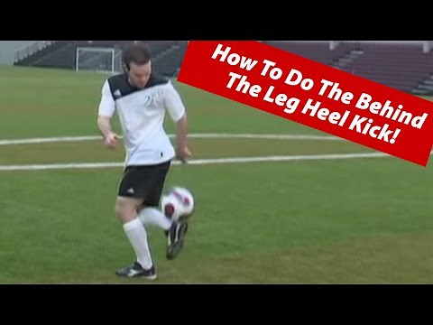 How To Do The Behind The Leg Heel Soccer Football Juggling Trick | How To Play Soccer