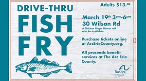 The Arc Erie County Drive -Thru Fish Fry March 19th, 3:00-6:00 pm. 30...