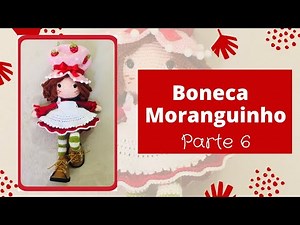 AULA 6 Boneca Moranguinho [AMIGURUMI] #6 Por Ana Paula Ferreira