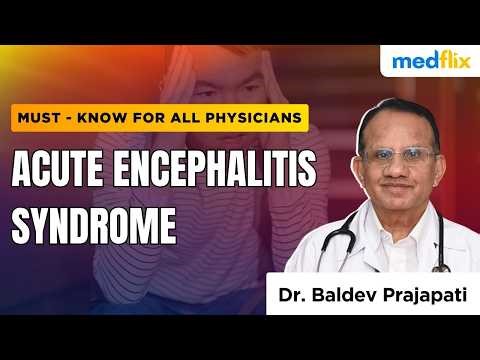 Acute Encephalitis Syndrome (AES): Diagnosis, Causes & Emergency Management | Dr. Baldev Prajapati