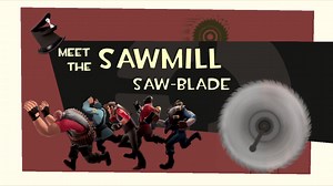 TF2 Meet the Sawmill