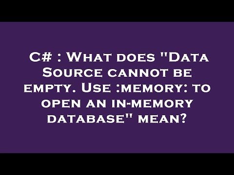 C# : What does "Data Source cannot be empty. Use :memory: to open an in-memory database" mean?