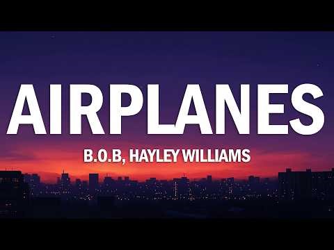 B.o.B - Airplanes (feat. Hayley Williams) [Lyrics]