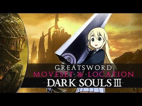 Dark Souls 3 - Greatsword Location & Moveset Showcase