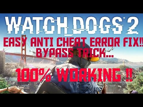 EASYANTICHEAT FIX FOR WATCHDOGS 2 (2020) - BYPASS EAC | 100% WORKING |