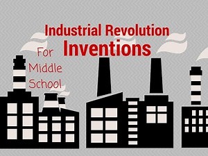 The Inventors of the Industrial Revolution For Middle School