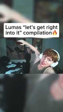 Lumas "lets get right into it" compilation🔥#clips #streamer #lumas #funny #funnymoments