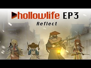 HollowLife Episode 3 - Reflect