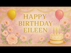 Eileen: Happy Birthday Song for Eileen