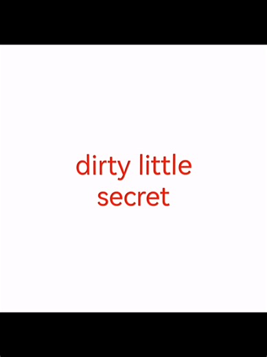 part 6 | DIRTY LITTLE SECRET • BY - ??? • #music #lyrics