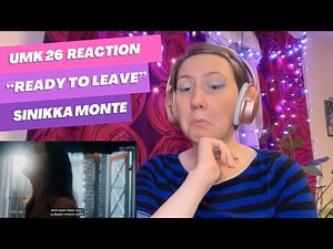 UMK26 Reaction: "Ready To Leave" by Sinikka Monte