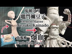 [DemonSlaye]] Nezuko Kamado,making figure,sculpting clay ,Blood demon art,exploding blood
