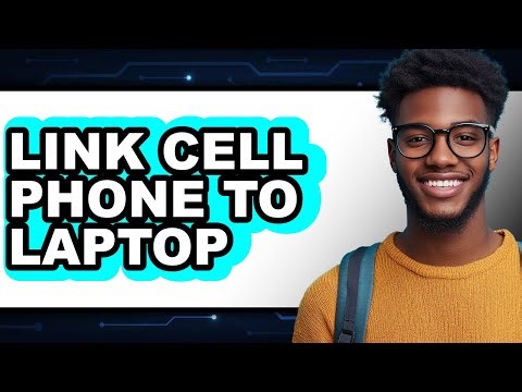 How to Link Cell Phone to Laptop 2025 - Easy Guide