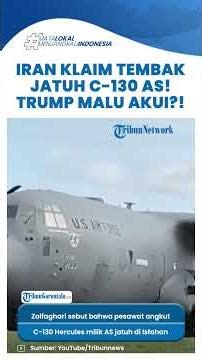 Iran Klaim Gagalkan Misi Penyelamatan AS! Pesawar C-130 Disebut Hancur Ditembak, Trump Bantah