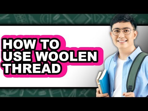 How to Use Woolen Thread - Easy Guide