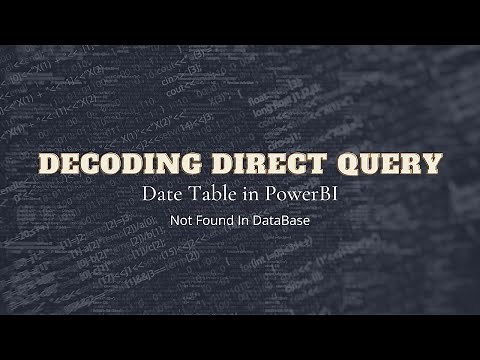 Power BI: Decoding Direct Query: Date Table not in DB- Time Intelligence: Power BI Date table Part 6