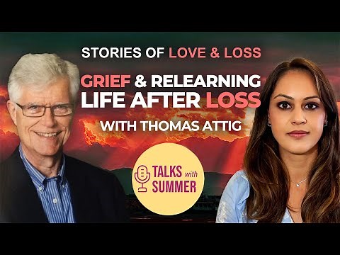 EP3. Grief and Relearning Life After Loss with Thomas Attig