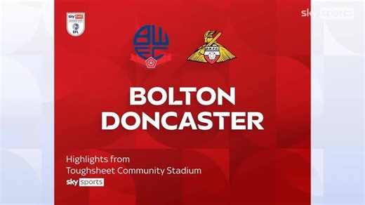 Bolton 0-0 Doncaster | League One highlights