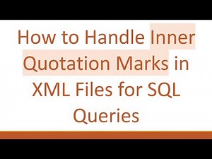 How to Handle Inner Quotation Marks in XML Files for SQL Queries