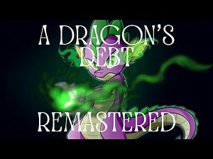 A Dragon’s Debt [Re-uploaded] - Spike’s Remastered Villain Song (My Little Pony)