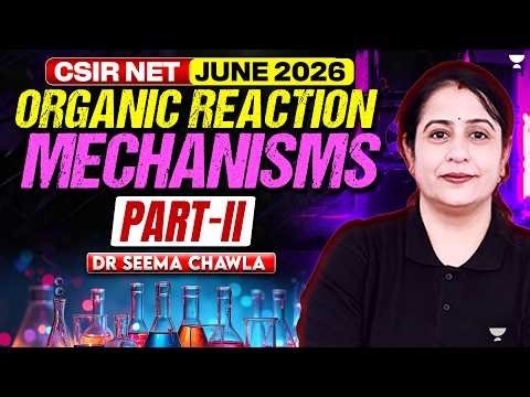 CSIR NET Chemistry June 2026 | Organic Reaction Mechanism CSIR NET | Part 2 | Seema Chawla