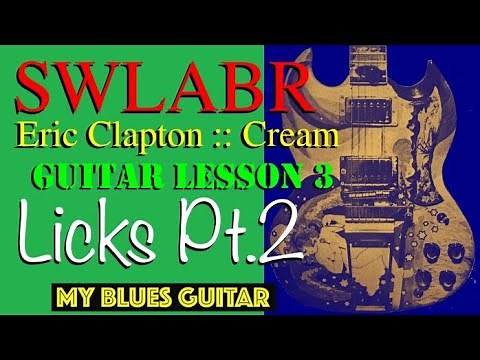 SWLABR :: Lesson Three :: LICKS Pt.2 :: Eric Clapton :: Cream