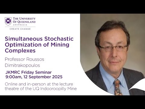 JKMRC Friday Seminar 2025: Simultaneous Stochastic Optimization of Mining Complexes