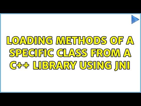 Loading methods of a specific class from a C++ library using JNI (3 Solutions!!)