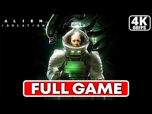 ALIEN ISOLATION Gameplay Walkthrough FULL GAME (4K/60FPS PC) - No Commentary