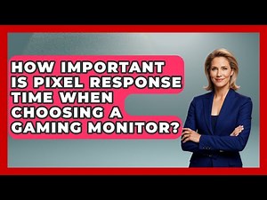How Important Is Pixel Response Time When Choosing A Gaming Monitor? - The Hardware Hub