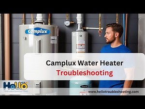 Camplux Water Heater Troubleshooting: Quick Fixes for Common Issues