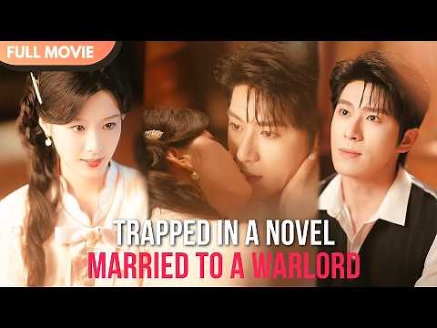 [ENG SUB] Trapped in a Novel, Married to a Warlord | Full #cdrama #mustwatch