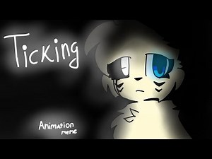 Ticking// Animation meme (backstory)