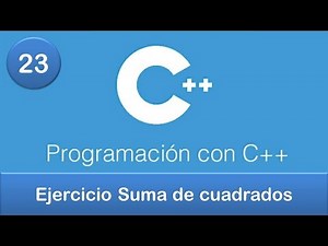 23. Programación en C++ || Ciclos o Bucles || Ejercicio Suma de cuadrados