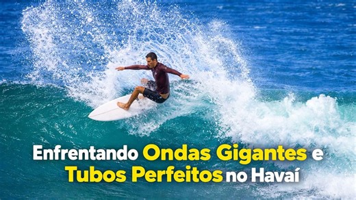 Enfrentando ondas gigantes e tubos perfeitos no Havaí