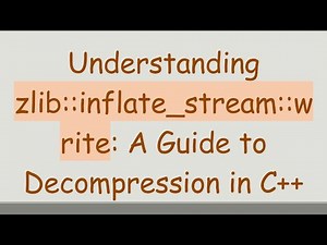 Understanding zlib::inflate_stream::write: A Guide to Decompression in C+ +