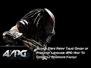 Author Steve Perry Talks Origin of Predator Language & How To Correctly Pronouce Yautja!