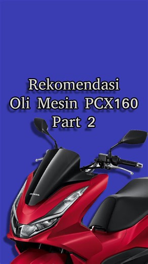 Rekomendasi Oli Terbaik untuk PCX160