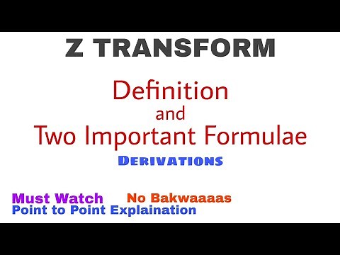 1. Z Transform | Definition & Two Important Formulae | Derivations | Most Important