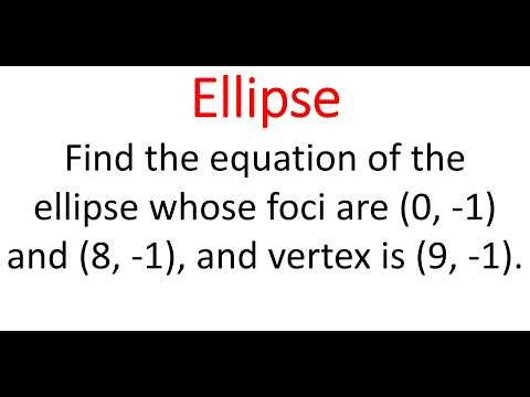 Equation Of Ellipse From Given Foci & Vertex
