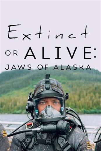 Extinct or Alive: Jaws of Alaska (2021) - TV Show