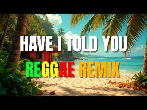 Have I Told You - Reggae Version With Lyrics | Rod Stewart | Jay Hear Music | DJ Judaz