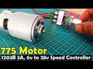 775 DC Motor with 1203B 3A PWM DC Motor Speed Controller, 6v to 28 volts